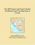 The 2007 Import and Export Market for Blankets and Traveling Rugs in Croatia