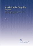 The Whole Works of King Alfred the Great: With Preliminary Essays, Illustrative of the History, Arts, and Manners, of the Ninth Century... V. 2