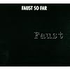 Faust/So Far