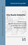 Produkt-Bild: Die Bueb-Debatte: Ein Beitrag zur aktuellen Auseinandersetzung um Disziplin, F&uuml;hrung und Bildungskatastrophe