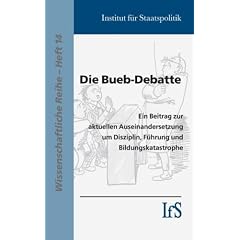Die Bueb-Debatte: Ein Beitrag zur aktuellen Auseinandersetzung um Disziplin, F�hrung und Bildungskatastrophe