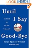 Until I Say Good-Bye: My Year of Living with Joy