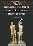 The Origins and Role of Same-Sex Relations in Human Societies