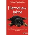 Herrchenjahre: Vom Gl&uuml;ck, einen ungezogenen Hund zu haben