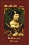 Henry VIII Fid Def: His Defence of the Faith and of the Seven Sacraments