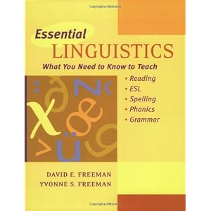 Essential Linguistics: What You Need to Know to Teach Reading, ESL, Spelling, Phonics, and Grammar (Paperback)