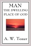 Man - The Dwelling Place of God