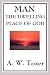 Man - The Dwelling Place of God