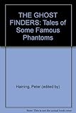 The ghost finders : tales of some famous phantoms
