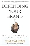 Defending your brand : how smart companies use defensive strategy to deal with competitive attacks