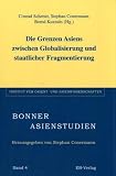 Produkt-Bild: Die Grenze Asiens zwischen Globalisierung und staatlicher Fragmentierung