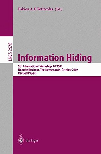 Information Hiding: 5th International Workshop, IH 2002, Noordwijkerhout, The Netherlands, October 7-9, 2002, Revised Papers (Lecture Notes in Computer Science)