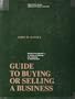 Guide to buying or selling a business (Prentice-Hall series in real estate)
