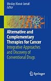 Alternative and Complementary Therapies for Cancer: Integrative Approaches and Discovery of Conventional Drugs alternative cancer treatment