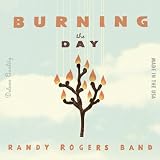 Randy Rogers Band Burning The Day