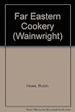 The International Wine and Food Society's guide to Far Eastern cookery