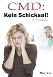 CMD: Kein Schicksal! Die Cranio-Mandibulaere Dysfunktion in den Griff bekommen