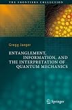Entanglement, Information, and the Interpretation of Quantum Mechanics