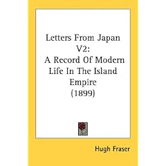 Letters From Japan V2: A Record Of Modern Life In The Island Empire (1899)
