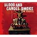 Blood and Candle Smoke Blood and Candle Smoke
