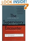 The Supervisory Encounter: A Guide for Teachers of Psychodynamic Psychotherapy and Psychoanalysis