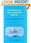 Royal Observatory, Cape of Good Hope, 1820-1831: The Founding of a Colonial Observatory