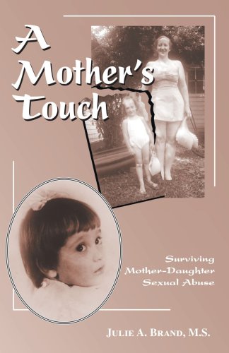 A Mother's Touch: Surviving Mother-Daughter Sexual Abuse