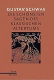 Die sch�nsten Sagen des klassischen Altertums: (Reihe Reclam): Nach seinen Dichtern und Erz�hlern - Gustav Schwab