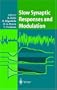 Slow Synaptic Responses and Modulation