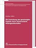 Die Ausnutzung des genehmigten Kapitals durch b�rsennotierte Aktiengesellschaften