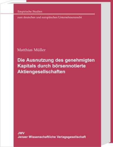 Die Ausnutzung des genehmigten Kapitals durch b�rsennotierte Aktiengesellschaften