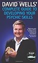 David Wells' Complete Guide To Developing Your Psychic Skills