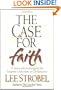 The Case for Faith: A Journalist Investigates the Toughest Objections to Christianity