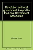 Devolution and local government : a report to the Local Government Association