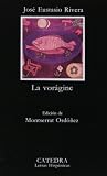 La voragine (COLECCION LETRAS HISPANICAS) (Letras hispanicas) (Spanish Edition)