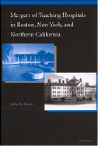 Mergers of Teaching Hospitals in Boston, New York, and Northern California