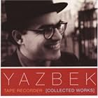 Click here to buy Tape Recorder (Collected Works) by  Yazbek .