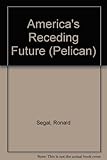America's receding future : the collision of creed and reality
