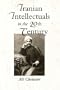 Iranian Intellectuals in the Twentieth Century