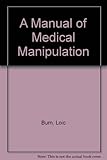 A manual of medical manipulation