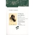 L'origine des esp�ces : Par le moyen de la s�lection naturelle, ou la pr�servation des races favoris�es dans la lutte pour la vie