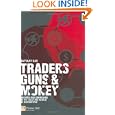 Traders, Guns and Money: Knowns and unknowns in the dazzling world of derivatives by Satyajit Das