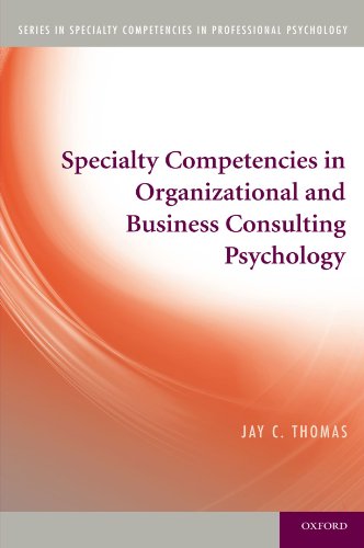 Specialty Competencies in Organizational and Business Consulting Psychology (Specialty Competencies in Professional Psychology)