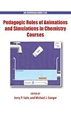 Pedagogic roles of animations and simulations in chemistry courses