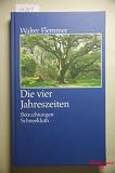 Die vier Jahreszeiten - Betrachtungen - Walter Flemmer