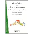 Rem�dier aux douces violences : Outils et exp�riences en petite enfance