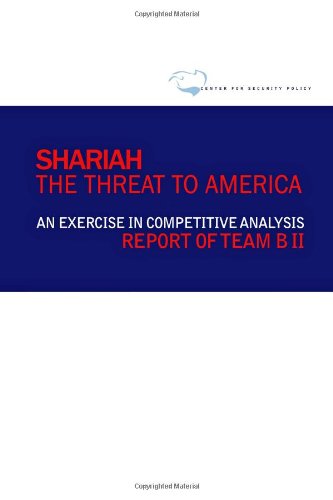 Shariah: The Threat To America: An Exercise In Competitive Analysis (Report of Team B II)