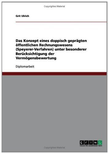 Das Konzept eines doppisch geprägten öffentlichen Rechnungswesens (Speyerer-Verfahren) unter besonderer Berücksichtigung der Vermögensbewertung (German Edition)