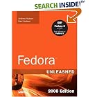 Click here to buy Fedora Unleashed, 2008 Edition (8th Edition) (Unleashed) by  Andrew Hudson and Paul Hudson.