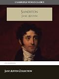 SANDITON and A MEMOIR OF JANE AUSTEN (Cambridge World Classics) Complete Novel by Jane Austen and Biography by James Edward Austen (Leigh) (Annotated) (Complete Works of Jane Austen)